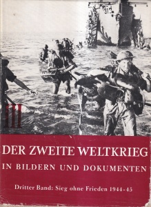 Der zweite Weltkrieg in Bildern und Dokumenten. Dritter Band: Sieg ohne Frieden 1944-45, volumul 3 - Hans-Adolf Jacobsen, Hans Dollinger