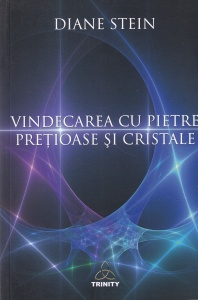 Diane Stein - Vindecarea cu pietre pretioase si cristale