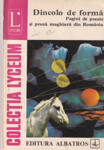 Dincolo de forma. Pagini de poezie si proza maghiara din Romania
