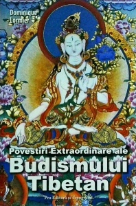Dominique Lormier - Povestiri extraordinare ale budismului Tibetan