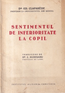 Dr. Ed. Claparede - Sentimentul de inferioritate la copil. Traducere de Dr. C. Muresanu profesor de liceu (1933)