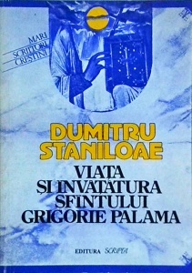 Dumitru Staniloae - Viata si invatatura sfantului Grigore Palama
