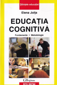 Elena Joita - Educatia cognitiva. Fundamente. Metodologie