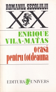 Enrique Vila Matas - O casa pentru totdeauna