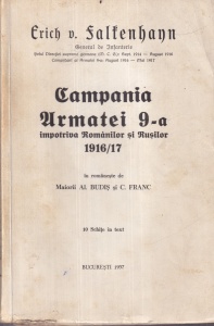 Erich V. Falkenhayn - Campania Armatei 9.-a impotriva Romanilor si Rusilor 1916/17. 10 schite in text. In romaneste dr Maiorii Al. Budis si C. Franc (1937)
