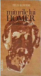 Felix Buffiere - Miturile lui Homer si gandirea greaca