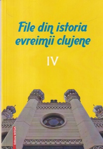 File din istoria evreimii clujene, volumul 4