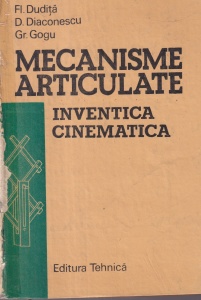 Fl. Dudita, D. Diaconescu, Gr. Gogu - Mecanisme articulate. Inventica cinematica
