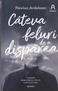 Flavius Ardelean - Cateva feluri de a disparea