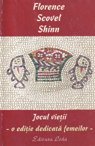 Florence Scovel Shinn - Jocul vietii. O editie dedicata femeilor