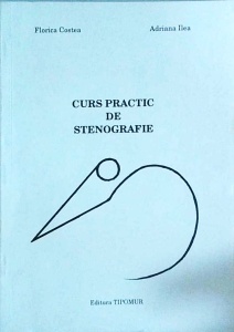 Florica Costea, Adriana Ilea - Curs practic de stenografie