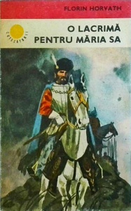 Florin Horvath - O lacrima pentru Maria Sa