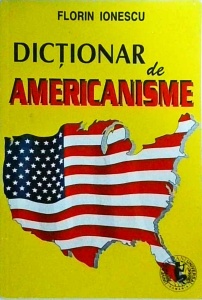 Florin Ionescu - Dictionar de americanisme