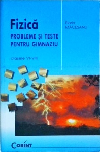Florin Macesanu - Fizica. Probleme si teste pentru gimnaziu