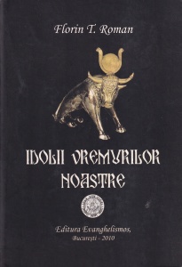 Florin T. Roman - Idolii vremurilor noastre