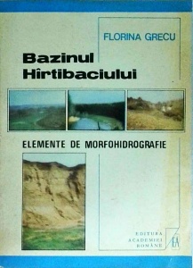Florina Grecu - Bazinul Hartibaciului. Elemente de morfohidrografie
