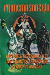 Francmasoneria. Misterele dezvaluite ale unei gigantice conspiratii satanice planetare