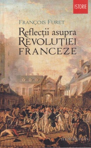 Francois Furet - Reflectii asupra Revolutiei Franceze