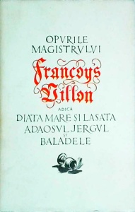 Francoys Villon - Opurile magistrului Francoys Villon. Diata mare. Lasata. Adaosul. Jergul. Baladele