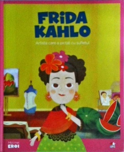 Frida Kahlo. Artista care a pictat cu sufletul