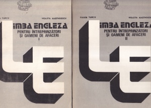 Fulvia Turcu, Violeta Nastasescu - Limba engleza pentru intreprinzatori si oameni de afaceri, 2 volume