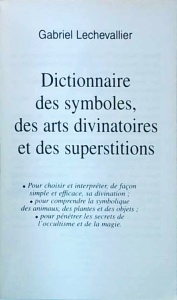 Gabriel Lechevallier - Dictionnaire des symboles des arts divinatoires et des superstitions