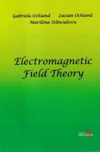 Gabriela Ochiana, Lucian Ochiana, Marilena Stanculescu - Electromagnetic Field Theory