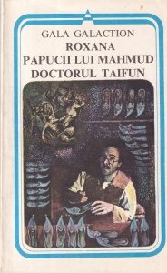 Gala Galaction - Roxana. Papucii lui Mahmud. Doctorul Taifun