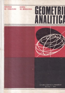Gheorghe Gh. Vranceanu, George Gr. Margulescu - Geometrie analitica cu elemente de algebra liniara