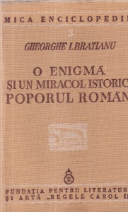 Gheorghe I. Bratianu - O enigma si un miracol istoric: poporul roman (1940)