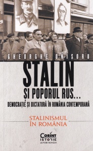Gheorghe Onisoru - Stalin si poporul rus... Democratie si dictatura in Romania contemporana. Premisele instaurarii comunismului