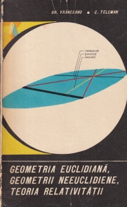 Gheorghe Vranceanu, C. Teleman - Geometria euclidiana, geometrii neeuclidiene, teoria relativitatii