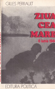 Gilles Perrault - Ziua cea mare. 6 iunie 1944
