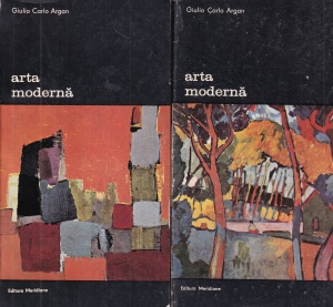 Giulio Carlo Argan - Arta moderna, 2 volume