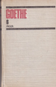 Goethe - Proza, volumul 6. Anii de uncenicie ai lui Wilhem Meister