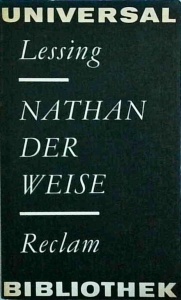 Gottbold Epbraim Lessing - Nathan der weise. Ein dramatisches Gedith in funf Aufzugen