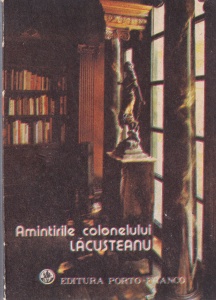 Grigore Lacusteanu - Amintirile colonelului Lacusteanu
