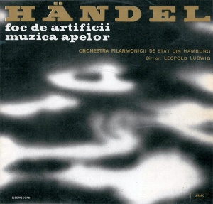 Handel - Foc de artificii. Muzica apelor. Orchestra Filarmonicii de Stat din Hamburg, Dirijor : Leopold Ludwig (1977)
