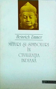 Heinrich Zimmer - Mituri si simboluri in civilizatia indiana