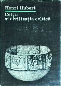 Henri Hubert - Celtii si civilizatia celtica