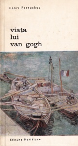 Henri Perruchot - Viata lui Van Gogh