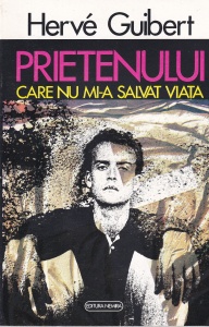 Herve Guibert - Prietenului care nu mi-a salvat viata