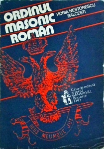 Horia Nestorescu Balcesti - Ordinul Masonic Roman. Mai putina legenda si mai mult adevar