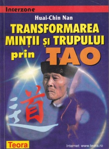 Huai-Chin Nan - Transformarea mintii si trupului prin Tao