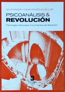 Ian Parker, David Pavon Cuellar - Psicoanalisis y revolucion. Psicologia critica para movimientos de liberacion