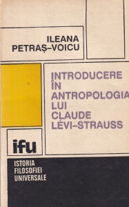 Ileana Petras-Voicu - Introducere in antropologia lui Claude Levi-Strauss