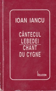 Ioan Iancu - Cantecul Lebedei. Chant du Cygne