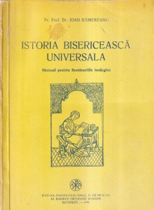 Ioan Ramureanu - Istoria bisericeasca universala. Manual pentru seminariile teologice