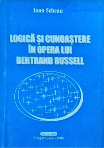 Ioan Scheau - Logica si cunoastere in opera lui Bertrand Russell