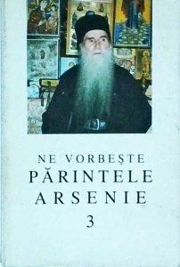Ioanichie Balan - Ne vorbeste parintele Arsenie, volumul 3